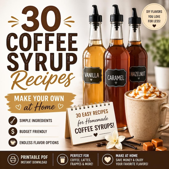 30 Homemade Coffee Syrup Recipes DIY Coffee Syrup Flavors Make Your Own at Home Easy Printable PDF