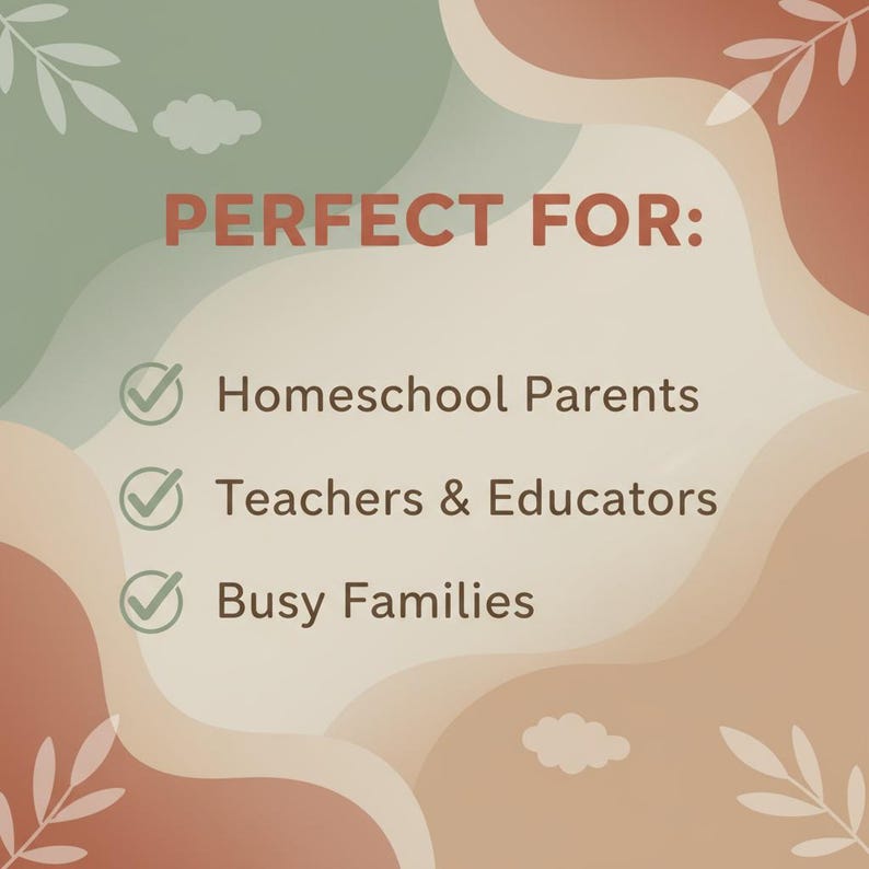 May include: A graphic with a soft, neutral color palette, featuring text that reads "PERFECT FOR:" followed by a list: Homeschool Parents, Teachers & Educators, and Busy Families. Decorative leaf and cloud elements.