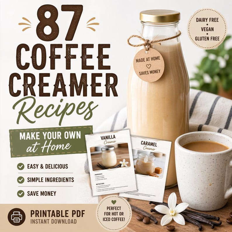 May include: Image of a coffee creamer recipe book with a glass bottle of creamer, a mug of coffee, and recipe cards. The text reads "87 Coffee Creamer Recipes" and "Make Your Own at Home". The image also includes the text "Dairy Free, Vegan, Gluten Free".