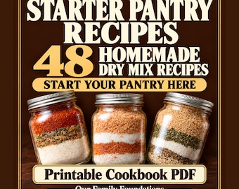 May include: A digital graphic for Starter Pantry Recipes featuring 48 Homemade Dry Mix Recipes. The text reads Start Your Pantry Here and Printable Cookbook PDF by Our Family Foundations. Three glass jars filled with layered dry ingredients are shown.