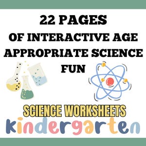 May include: A white background with the text "22 PAGES OF INTERACTIVE AGE APPROPRIATE SCIENCE FUN". Includes illustrations of beakers and an atom model. The words "SCIENCE WORKSHEETS" and "kindergarten" are also displayed.