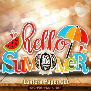 May include: A colorful paper cut lantern design with the words "hello summer" and a watermelon, umbrella, and sun. The lantern is a 3D design with a cut-out pattern. The design is perfect for summer crafts and decorations.