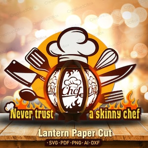 Grappige chef-kok lantaarn SVG, 3D gelaagd papier gesneden ontwerp met hoed gebruiksvoorwerpen vuur en citaat "Never Trust a Skinny Chef" voor keukendecoratie cadeau/K492