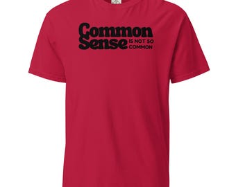 Common Sense Comfort Colors t-shirt