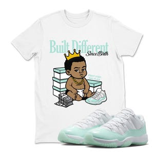 Jordan 11 Low Igloo Sneaker Matching TShirt, AJ 11s Green Mint TShirt Match Built Different Since Birth , Shirt match sneaker