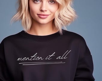 Mention It All Sweatshirt [White Graphic] // Bravo Inspired Real Housewives, Bethenny Frankel RHONY, Gift, Funny Catchphrase Loungewear