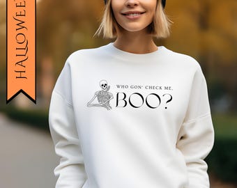 Who Gon' Check Me, Boo? Halloween Sweatshirt // Unisex - Skeleton - RHOA Sheree - Bravo - Funny Gifts for Her - Housewives Merch - iconic