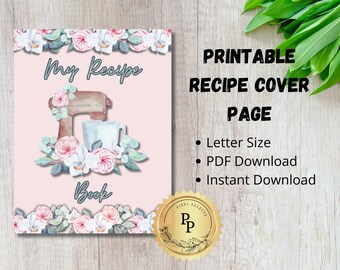 May include: Printable recipe cover page with a pink background and floral border. The cover features a watercolor illustration of a stand mixer and a bowl, with the text "My Recipe Book".