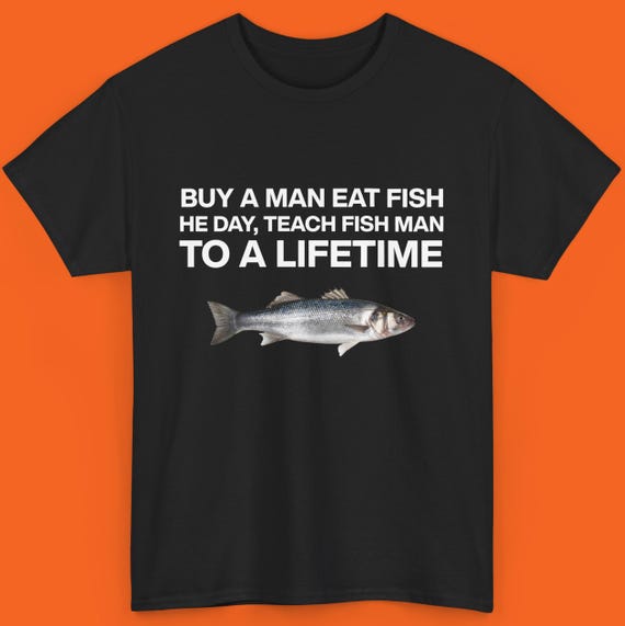 Buy a Man Eat Fish Tshirt, Funny Shirt, Oddly Specific Shirt, Weird Ironic Sarcastic Meme Funny Gift Gen Z Gift for Fishing Lover Learn how