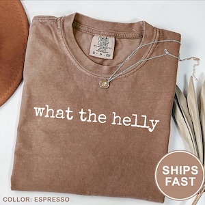 Comfort Colors® What the Helly Shirt, Funny Shirt, Humor Shirt, Meme Shirt Sarcastic Shirt, Trendy Shirt, Cute Saying Shirt, Gift Tee Unisex