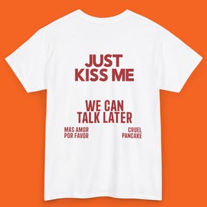 Chemise JUST KISS ME, We Can Talk Later unisexe, t-shirt inspirant pour la santé mentale, chemise positive, cadeau pour femme et homme citation chemise drôle meme
