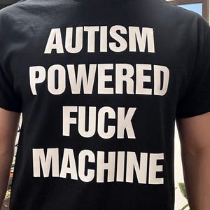 Autismus Powered F ** Machine Shirt, lustiges T-Shirt, meme shirt, unangemessener erwachsener Humor, Scherz Sweatshirt