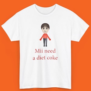 Mii Need A Diet Coke Retro Shirt, I need a Diet, Unisex Shirt, Inappropriate Dank Meme Shirt, Weird Shirt, Funny Shirt, Offensive Humor