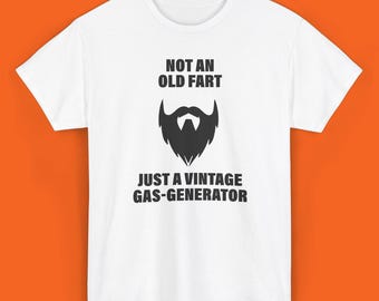 Not an Old Fart Just A Vintage Gas-Generator Shirt, Funny shirt, Adult Shirt, Unhinged Shirts, Meme Shirt