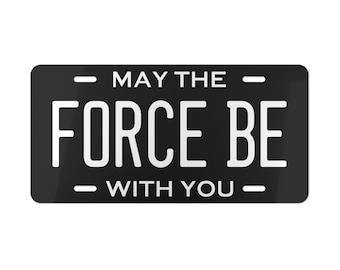 May The Force Be With You Front License Plate, Vanity Plate, Cute Vehicle Accessories Gift for Him, Film Lover