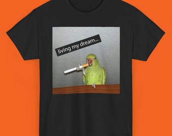 Living My Dream Funny Parrot Shirt, Sarcastic Corporate Meme Graphic Tee, Depressive Existential Humor Bird Office Burnout Gift for Coworker