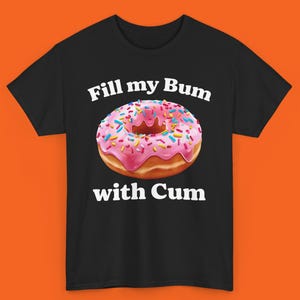 Maglietta "Riempi il mio sedere di c*m", regalo di San Valentino, maglietta divertente con ciambella, felpa con cappuccio con umorismo per adulti volgare e inappropriato, regalo meme sarcastico, magliette offensive