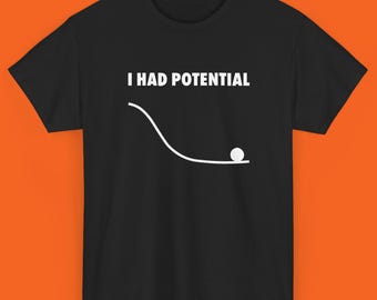 I Had Potential T-Shirt, Funny Shirt