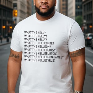 What The Hell? What The Helly? What The Helleonte? Funny Shirt, sarcastic shirt, let them, Funny Gift for Him or Her Trending Quote Graphic