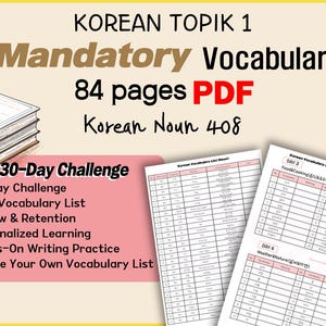 May include: A pink and white printable 30-day challenge for learning Korean vocabulary. The challenge includes a daily vocabulary list, review and retention, personalized learning, hands-on writing practice, and the ability to create your own vocabulary list. The text "Korean Topik 1 Mandatory Vocabulary 84 pages PDF Korean Noun 408" is at the top of the page.