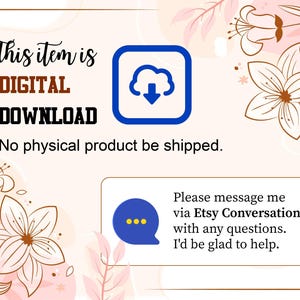 May include: A digital download announcement with floral accents. The text reads "This item is DIGITAL DOWNLOAD. No physical product be shipped." A blue cloud icon is present. A speech bubble encourages contact via Etsy Conversation.