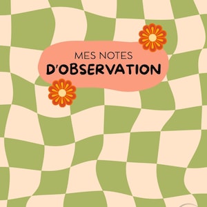 May include: Notebook with a retro design featuring a wavy green and cream checkerboard pattern. The notebook has a peach-coloured oval with the text "MES NOTES D'OBSERVATION" and two orange flower accents.