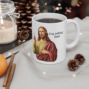 I&#39;m Telling Dad Coffee Mug Funny Jesus Meme Jesus Meme Coffee Mug Christian Gifts Jesus Christmas Gift Religious Gift Funny Jesus Mug