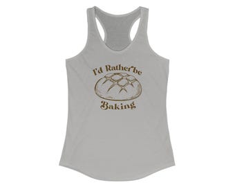 I'd Rather Be Baking Tank Top, Sourdough Starter Shirt, Baker's Shirt, Baker's Gift, Sourdough Shirt, Tradwife Shirt,Homestead Shirt, Baking