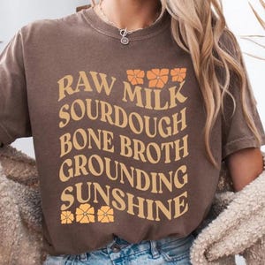 Homestead Shirt Traditional Foods Shirt Health Freedom Shirt Raw Milk Shirt Sourdough Shirt Bone Broth Shirt Holistic Health Shirt Cottagecore Shirt Homeschooling Shirt Crunchy Mom Gift Natural Living Gift
