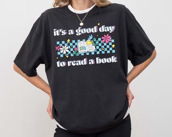 Lezenshirt, het is een goede dag, leescadeau, lezercadeau, leescadeau, boekenwurmcadeau, boekenclubcadeau, grappige boekenliefhebber, boekennerd