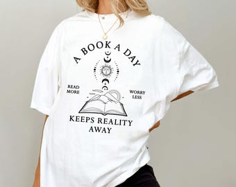 Reading Shirt, A Book A Day, Reading Gift, Reader Gift, Bookish Gift, Bookworm Gift, Book Club Gift, Funny Book Lover, Book Nerd Gift