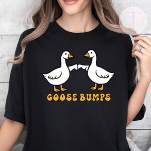 Goose Bumps T-Shirt: Funny Goose Graphic Tee, Animal Meme Shirt