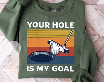 Sweat-shirt de golf amusant : Mon objectif, c'est ton trou - Design rétro torride