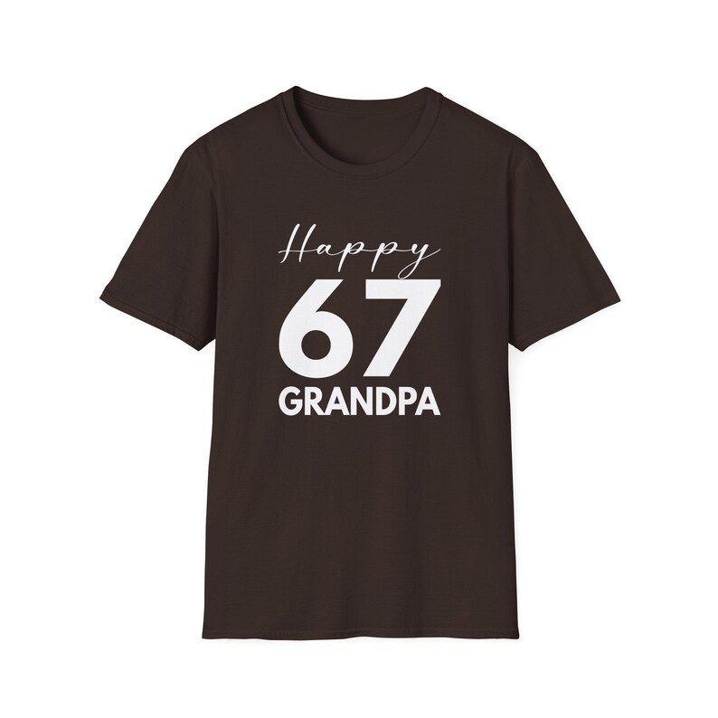 Grandpa Funny 67 Shirt: Grandpa Birthday Present Tee Dark Chocolate