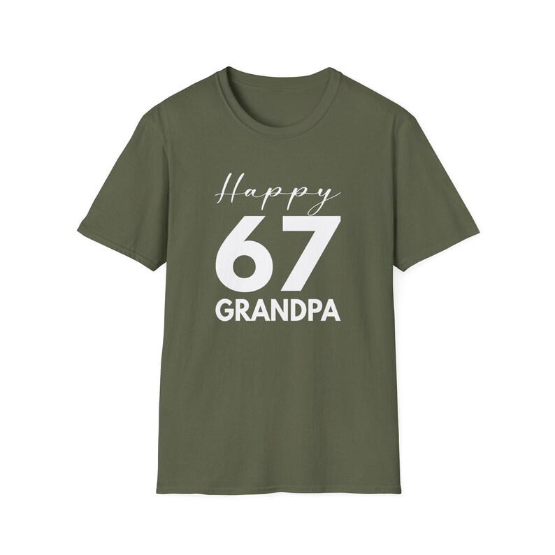 Grandpa Funny 67 Shirt: Grandpa Birthday Present Tee Military Green