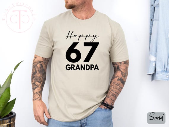Grandpa Funny 67 Shirt:  Grandpa Birthday Present Tee