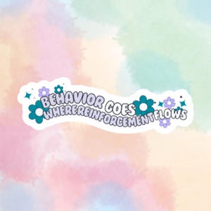Behavior Goes Where Reinforcement Flows Aufkleber - Niedliches Blumendesign für ABA Professionals und Verhaltensanalytiker
