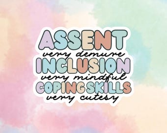 Puede incluir: Una pegatina con las palabras "ASSENT very demure INCLUSION very mindful COPING SKILLS very cutesy" en un arcoíris de colores.