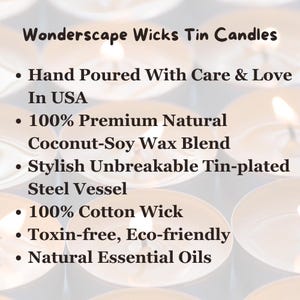 Wonderscape Wicks candle shop on Etsy presenting features of premium natural soy wax scented tin candles: Hand Poured With Care & Love In USA
100% Premium Natural Coconut-Soy Wax Blend, Stylish Unbreakable Tin-plated Steel Vessel, 100% Cotton Wick, Toxin-free, Eco-friendly, Natural Essential Oils