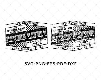 Raising Mayhem- I&#39;m A Good Mom Svg Png, Motherhood Svg,Popular Mom Cut files, Sarcastic Mom Svg, Fueled By Caffeine Svg, Retro Mom Svg Png