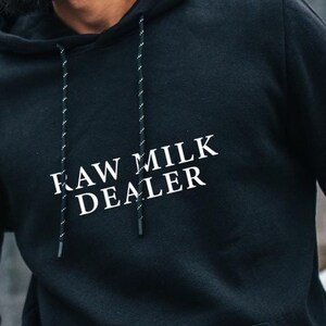 Raw Milk Dealer Hoodie | Funny Farm Life Apparel | Raw Dairy Lover Hoodie | Humorous Milk Lover Shirt | Country Living Hoodie