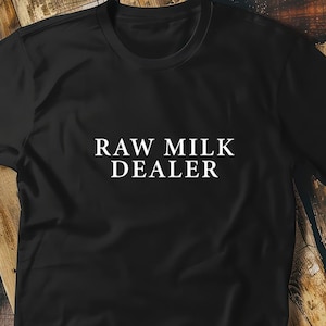 Raw Milk Dealer T-Shirt - Funny Farm Life Shirt - Vintage Style Dairy Lover Tee - Perfect Gift for Milk Enthusiasts