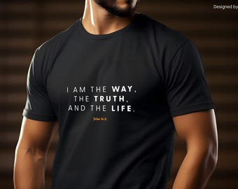 I am the way the truth and the life Christian Jersey T-Shirt | Faith-Based Apparel | John 14:6 | Religious Bible Inspired Shirt