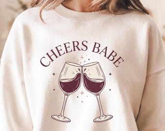 Cheers Babe Wine Sweatshirt, Girls Night Sweatshirt, Wine Lover Gift