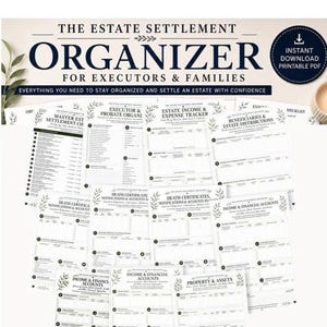 May include: A collection of printable estate settlement organizer documents featuring black text on white paper. Titles include Master Estate Settlement Checklist, Executor and Probate Organizer, Estate Income and Expense Tracker, and Property and Assets.