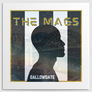 K&ouml;nnte beinhalten: Ein schwarz-wei&szlig;es Poster mit dem Text "THE MAGS" in gelben und blauen Buchstaben. Das Poster zeigt auch eine Silhouette eines menschlichen Kopfes und den Text "GALLOWGATE" in wei&szlig;en Buchstaben.
