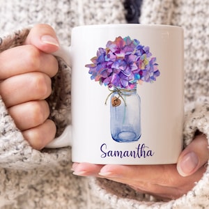 Hydrangea Flower Custom Mug, Flower in Mason Jar, Personalized Gift, Hydrangeas Coffee Cup, Friend Birthday Gift, Pretty Flower