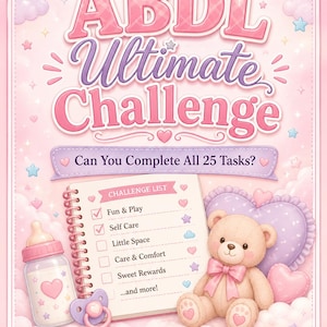 Könnte beinhalten: Ein rosa-lila illustriertes Cover für die "ABDL Ultimate Challenge". Das Cover zeigt einen Teddybären, eine Babyflasche, einen Schnuller und eine Aufgabenliste. Der Text enthält "Can You Complete All 25 Tasks?" und "PDF Bundle."