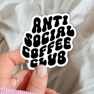 Anti Social Coffee Club Sticker, Autocollant vinyle & résistant aux intempéries