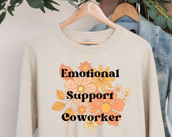 Emotional Support Coworker Sweatshirt, Awesome Coworkers, Coworkers shirt, Funny Work Gift, Colleagues Present, Unisex Crewneck Sweatshirt